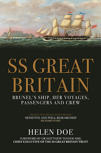 SS Great Britain: Brunel's Ship, Her Voyages, Passengers and Crew by Helen Doe